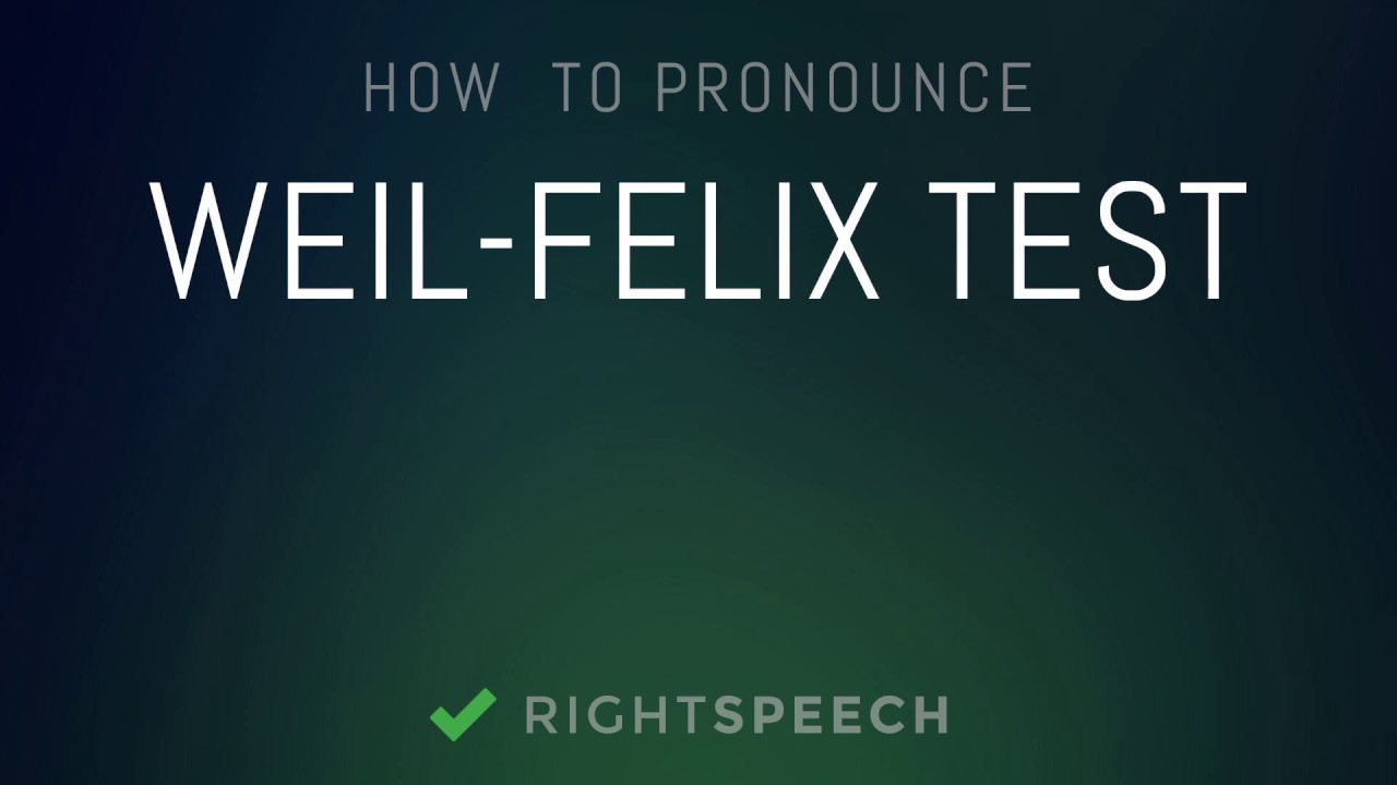 Weil-Felix Test - How to pronounce Weil-Felix Test