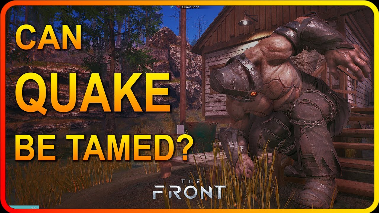 QUAKE  BRUTE TAMED? - Subdue the NPCs | The Front Gameplay (ep30)
