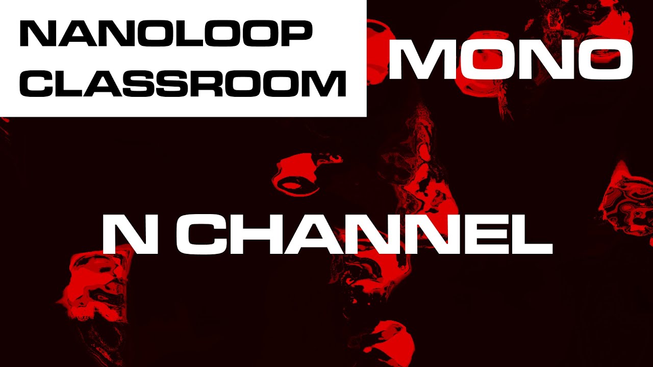 N Channel - nanoloop classroom: mono
