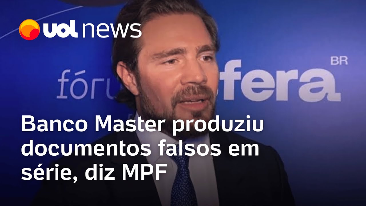Banco Master produziu documentos falsos em série, diz Ministério Público Federal