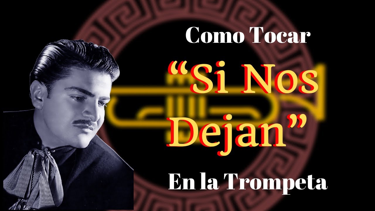 Como tocar “Si Nos Dejan” José Alfredo Jimenez en la Trompeta