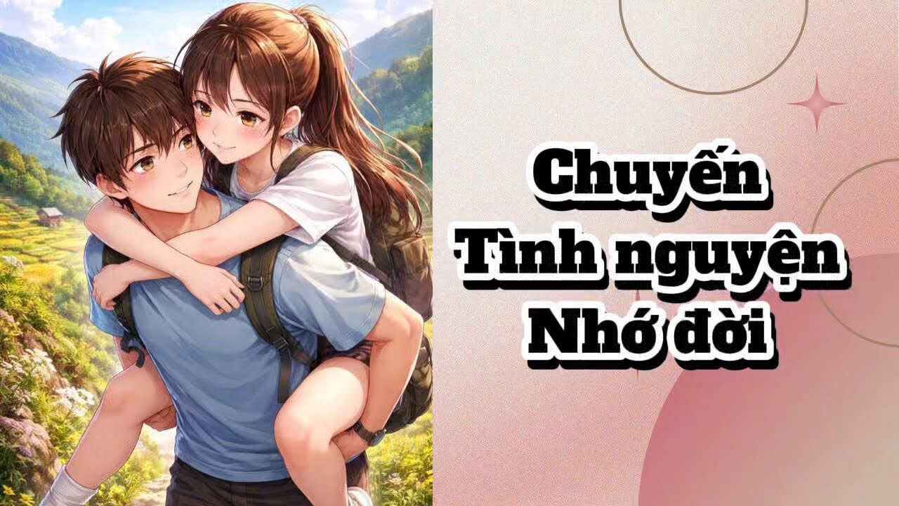 [TRUYỆN AUDIO] NGÔN TÌNH HÀI HƯỚC. CHUYẾN TÌNH NGUYỆN NHỚ ĐỜI