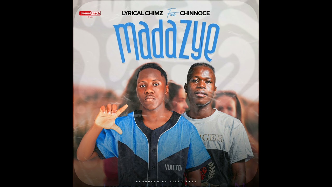 Madazye - Lyrical chimz ft chinnoce
