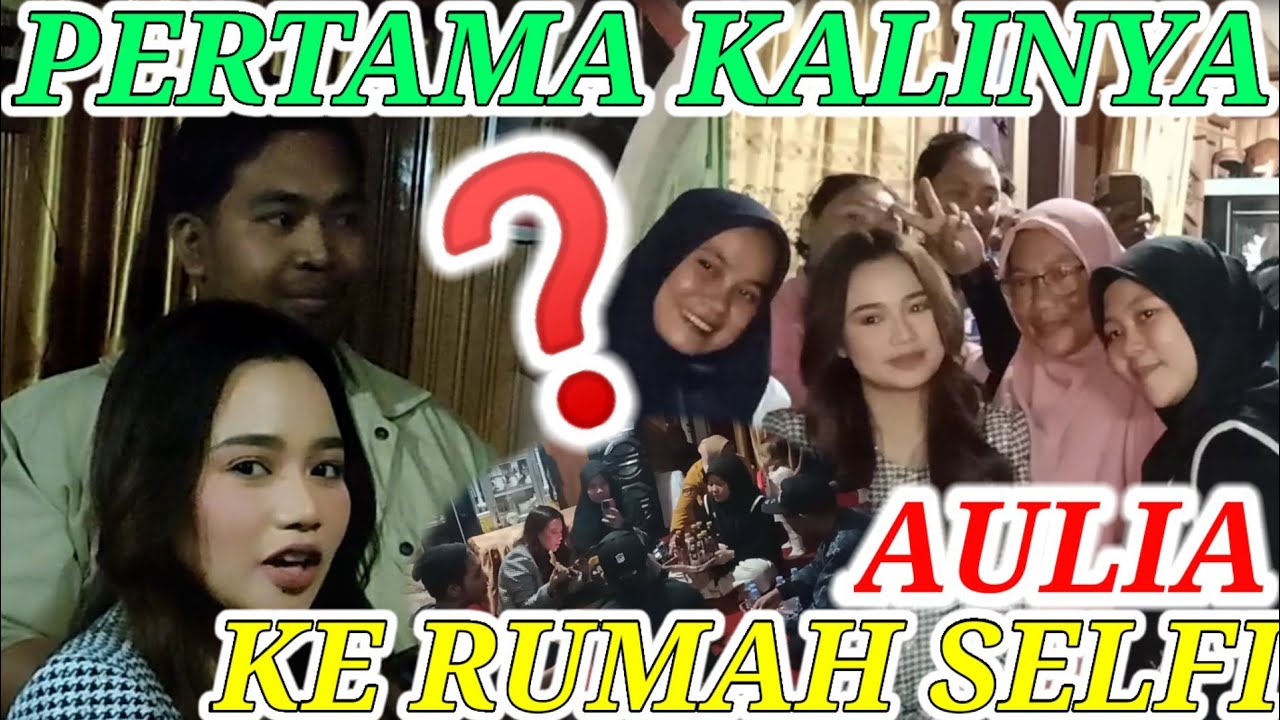 WAH AULIA DA BERKUNJUNG KE RUMAH SELFI YAMMA LIDA DISAMBUT HANGAT KELUARGA DAN SELFITTA ⁉️