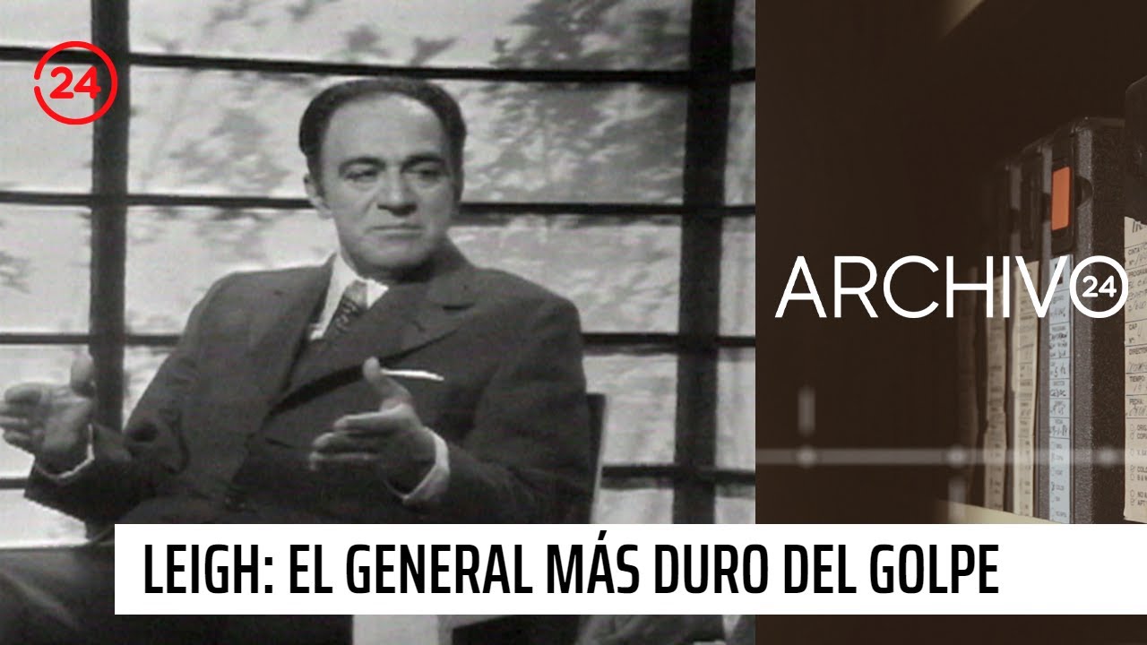 Archivo 24 | Gustavo Leigh: el general más duro del golpe militar