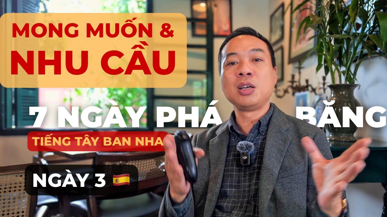 Bày tỏ MONG MUỐN & NHU CẦU chuẩn xác 🇪🇸 | Ngày 3 Phá Băng tiếng Tây Ban Nha với Juan Nguyễn 🇪🇸