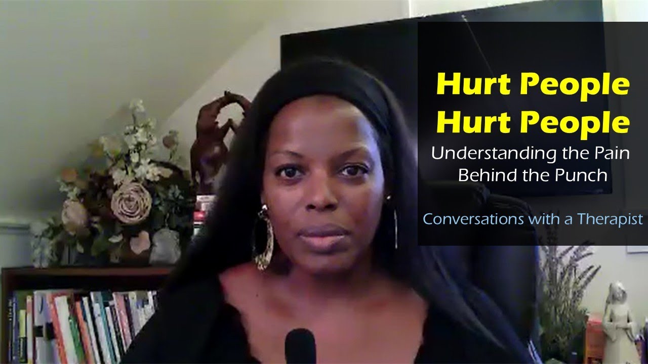 Hurt People, Hurt People; Understanding the Pain Behind the Punch