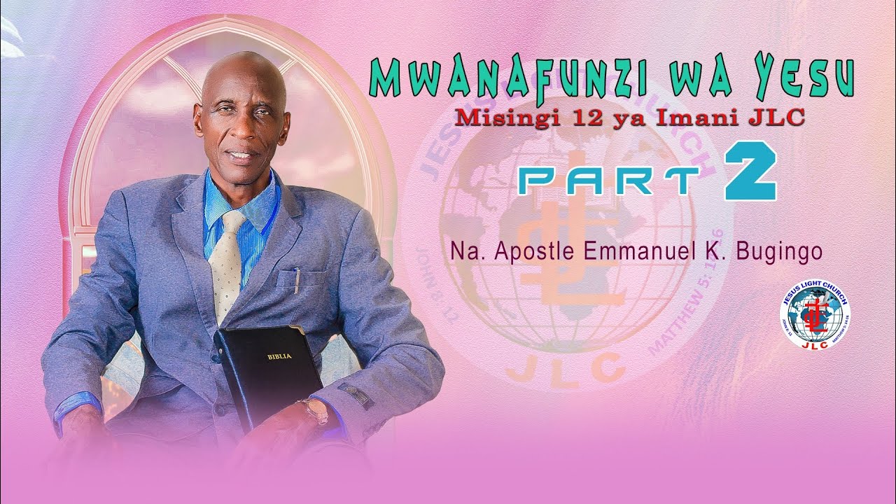 MISINGI 12 YA IMANI JLC PART TWO NA APOSTLE EMMANUEL KAMUHANGILE BUGINGO.