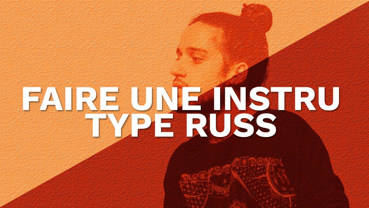 FAIRE UNE INSTRU TYPE RUSS WHAT THEY WANT
