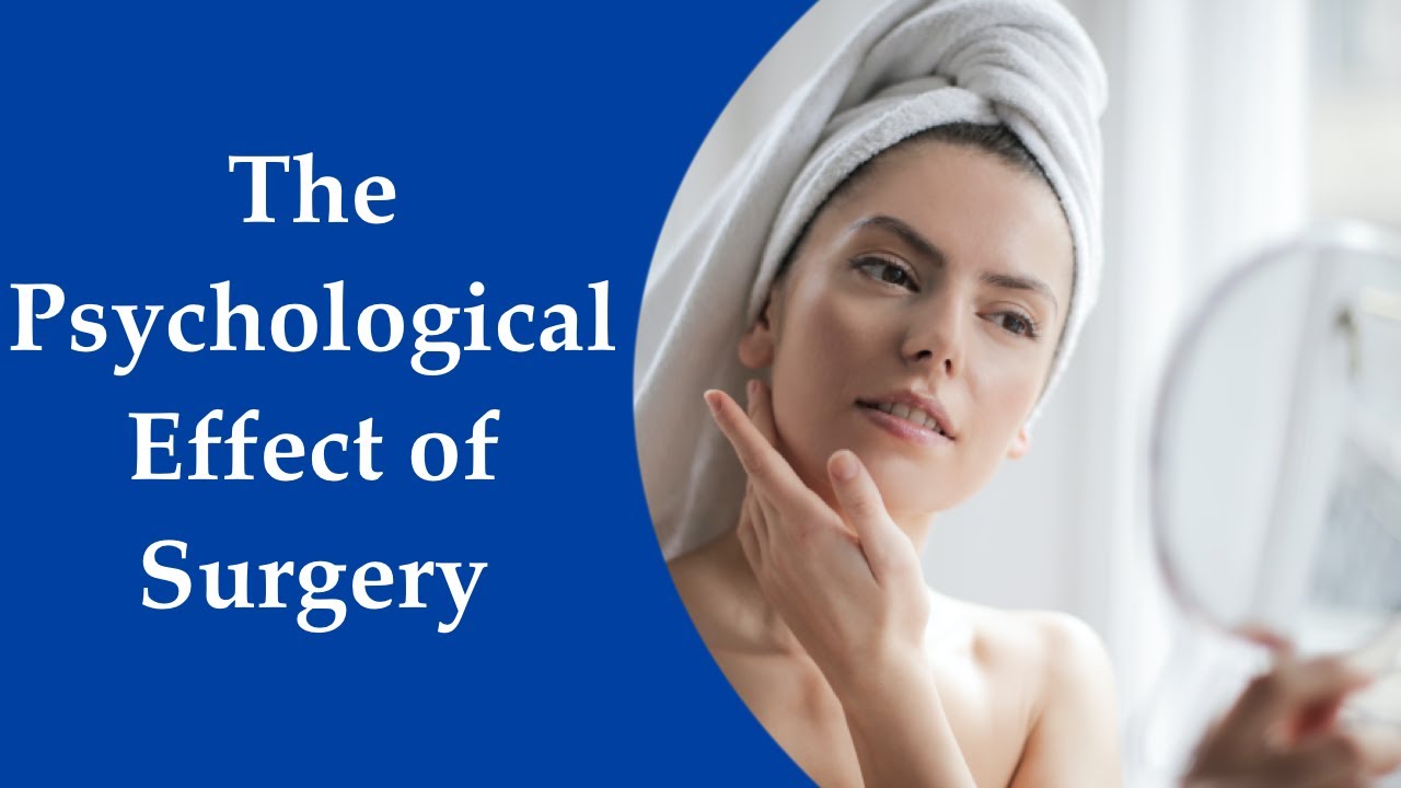 The Psychological Effects of Surgery