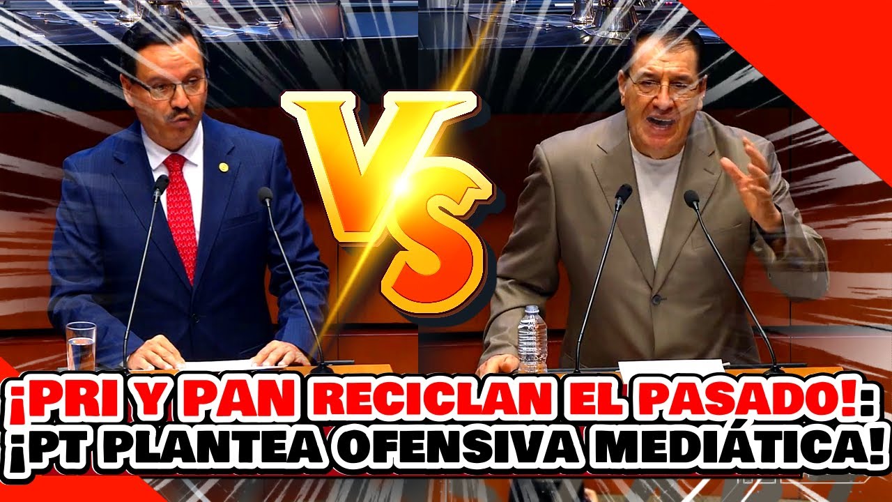 🔥🚨¡SIN PALABRAS, PRI Y PAN RECICLAN EL PASADO!: ¡Y el PT PLANTEA PASAR a la OFENSIVA MEDIÁTICA!