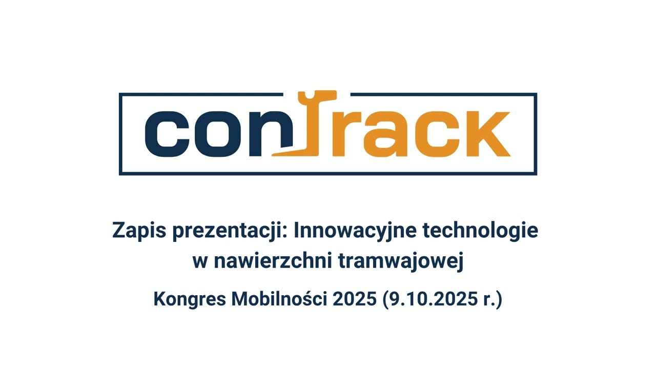 CONTRACK - Kongres Mobilności 2025 - Innowacyjne technologie w nawierzchni tramwajowej