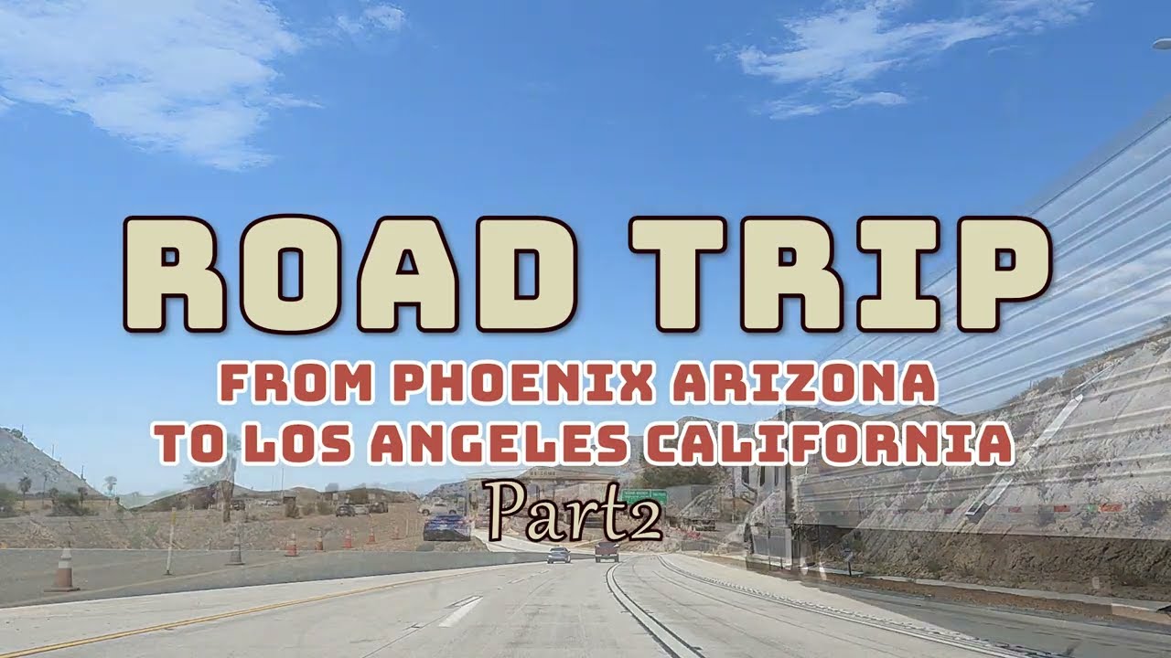 ROAD TRIP - Part2 / Phoenix Arizona to Los Angeles California (3x speed)