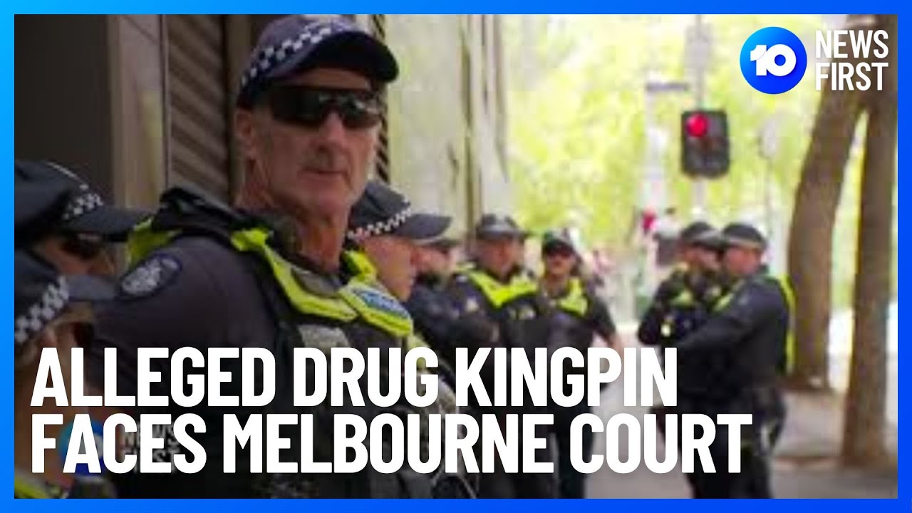 Alleged Drug Kingpin Faces Melbourne Court | 10 News First