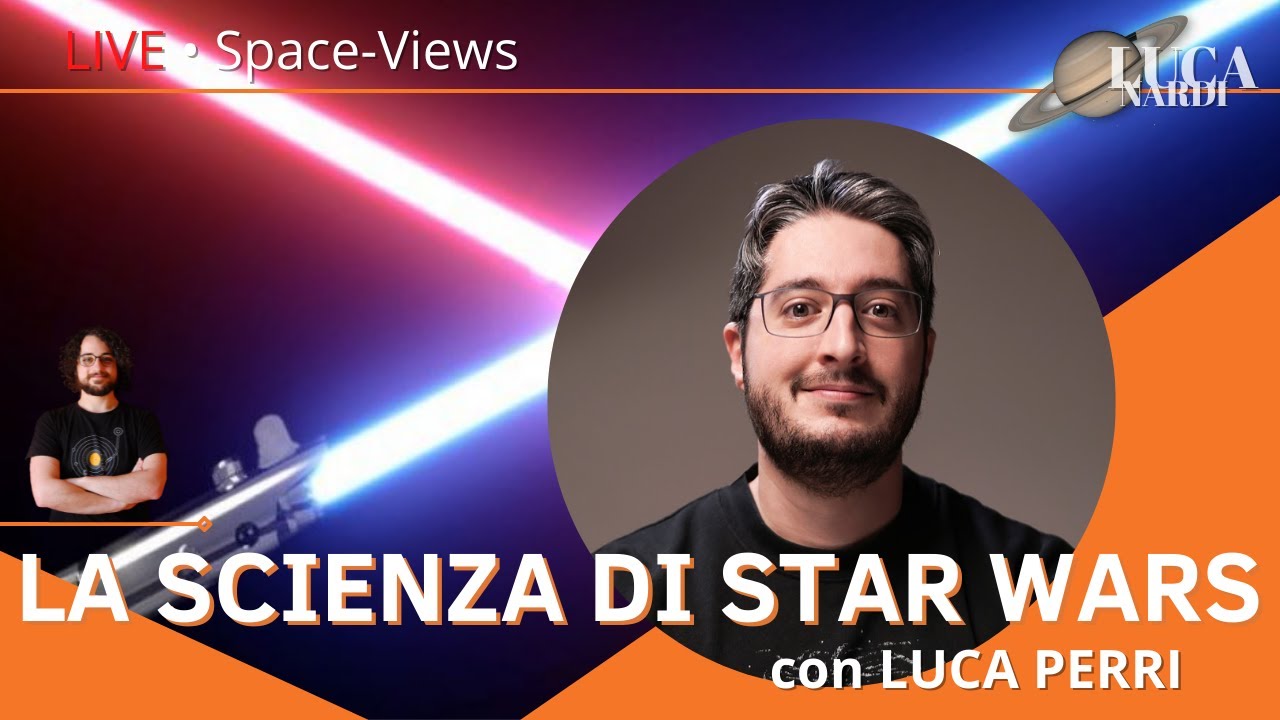 La Scienza di STAR WARS - con @Luca Perri