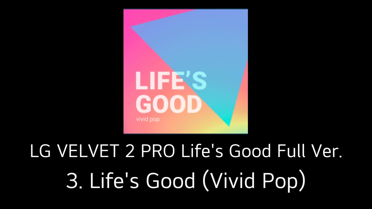 Life's Good (Vivid Pop) - LG Velvet 2 Pro Music
