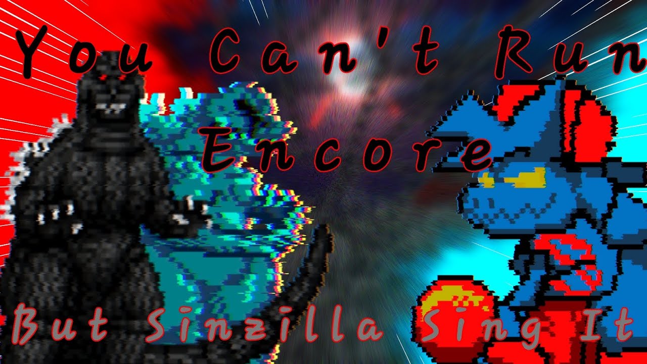 FNF - sonic.exe. You Can't Run encore but Sinzilla Sing it
