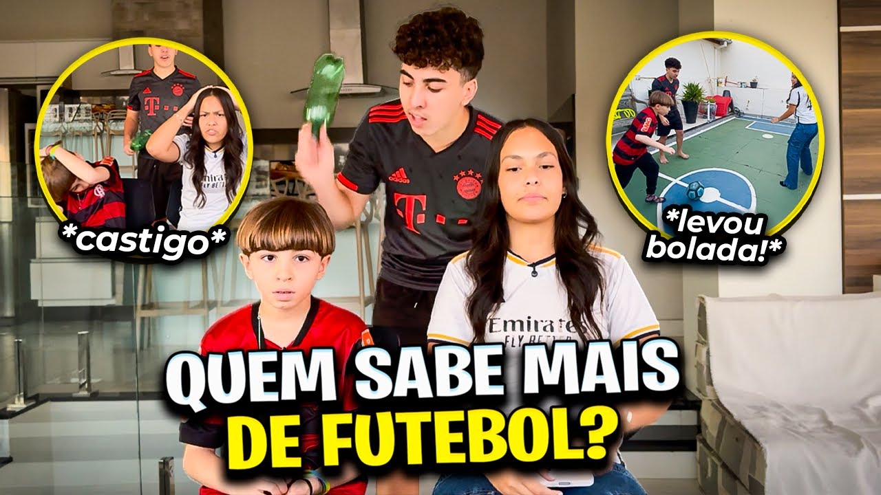 QUEM SABE MAIS DE FUTEBOL, MEU IRMÃOZINHO OU MINHA NAMORADA??