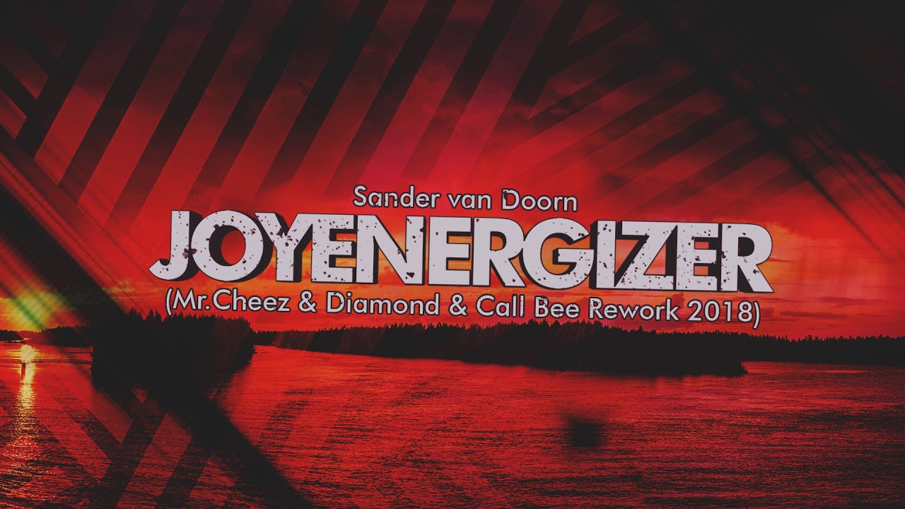Sander van Doorn - Joyenergizer (Mr.Cheez & Diamond & Call Bee Rework 2018) FREE DOWNLOAD !!
