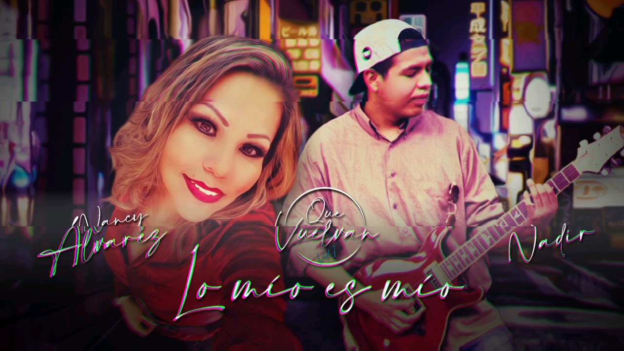 Lo mío, es mío - Nadir Feat. Nancy Álvarez
