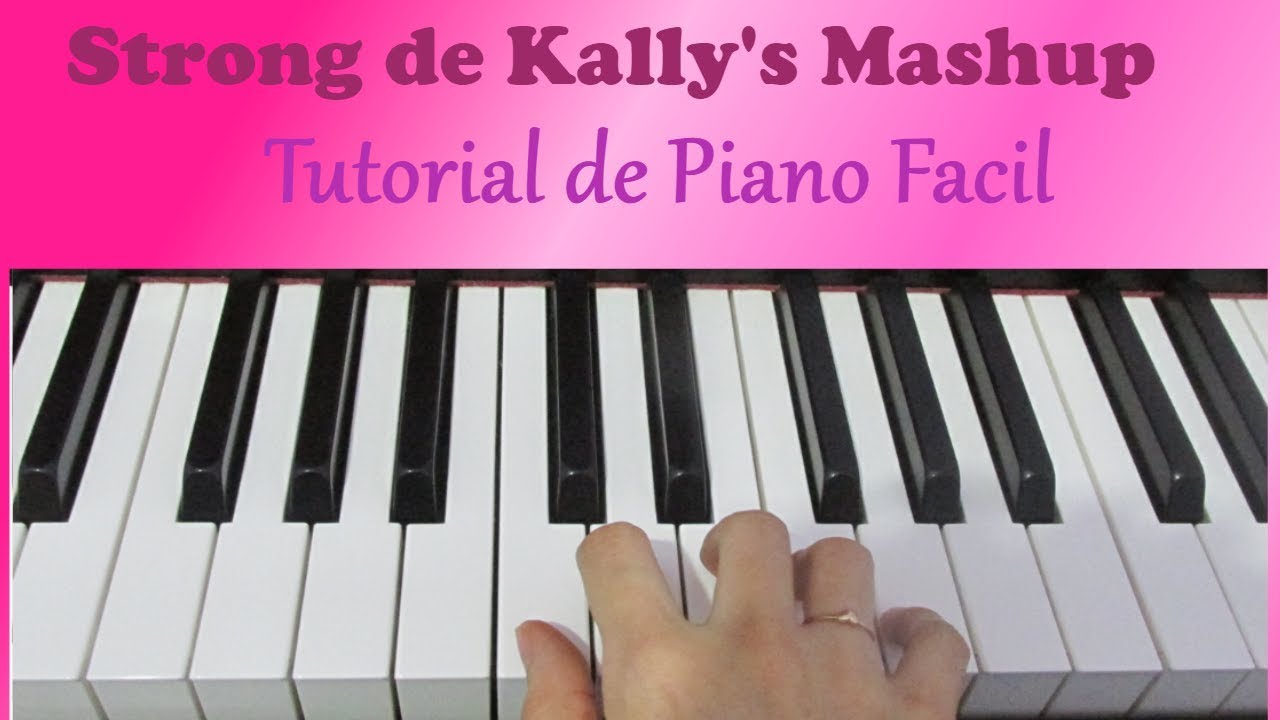 KALLY´S MASHUP - STRONG  - TUTORIAL de PIANO FACIL - Mano Derecha
