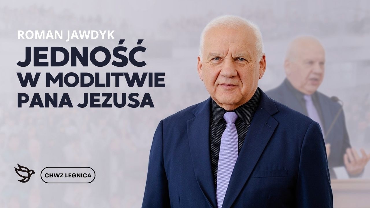 Roman Jawdyk - Jedność w modlitwie Pana Jezusa
