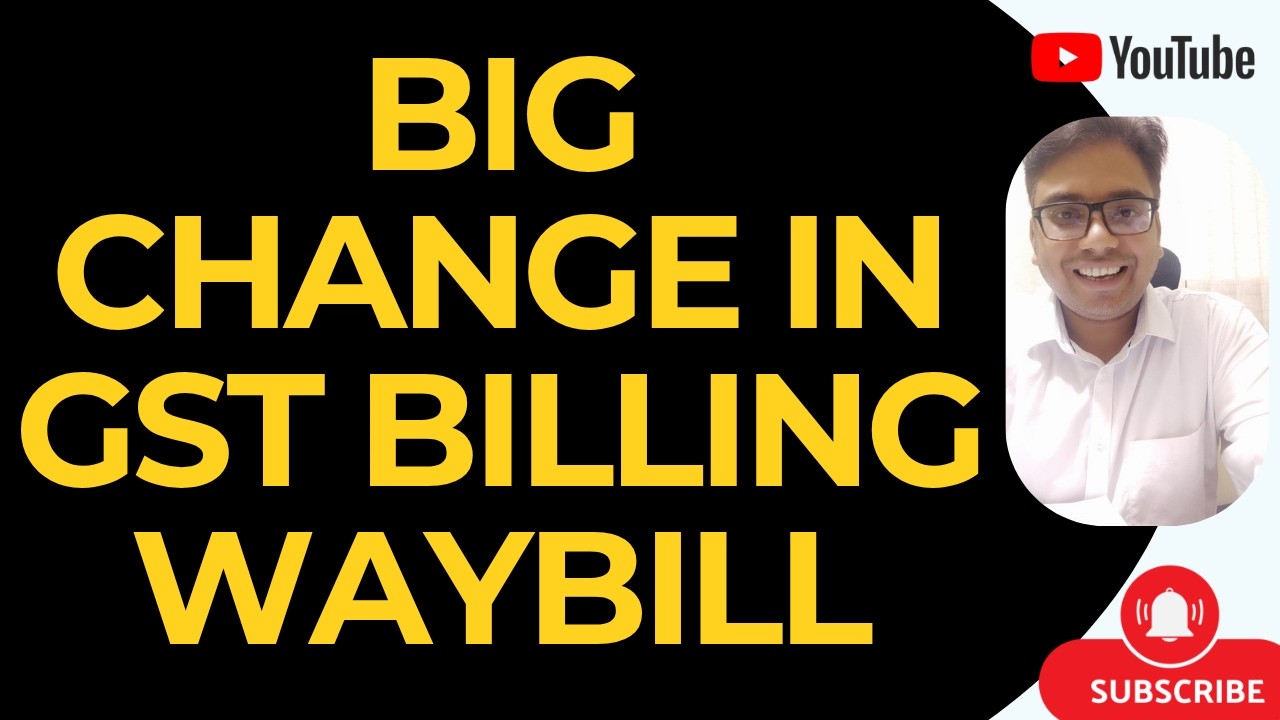GST UPDATE | BIG CHANGE IN GST BILLING  WAYBILL