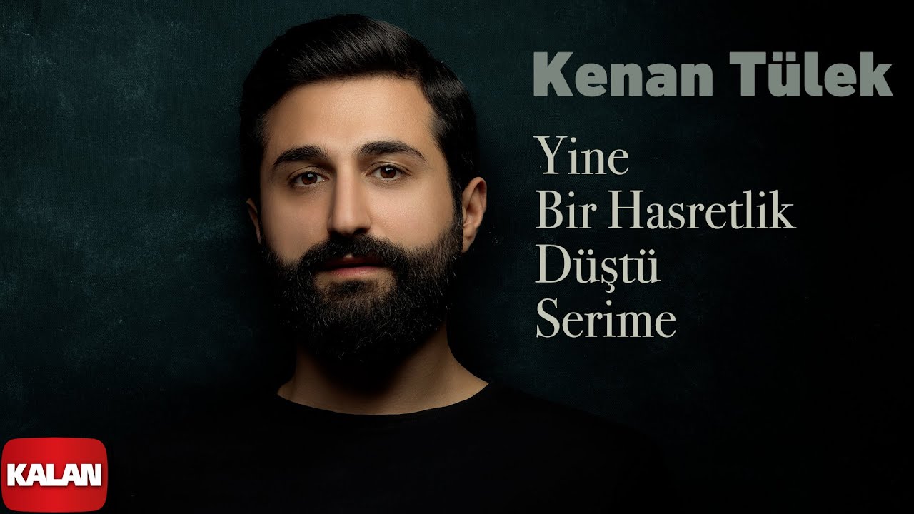 Kenan Tülek - Yine Bir Hasretlik Düştü Serime I Single © 2025 Kalan Müzik
