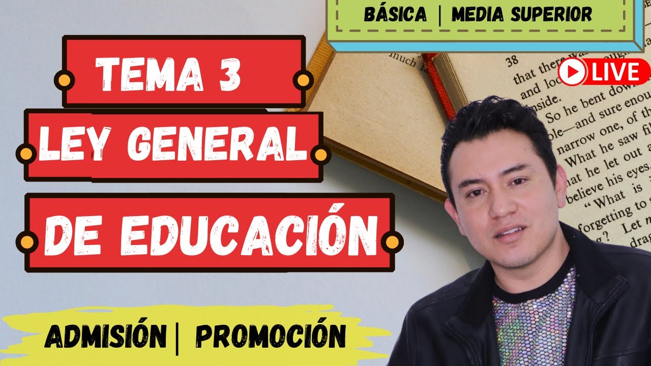 EN VIVO 🔴 | TEMA 3. LEY GENERAL DE EDUCACIÓN | BÁSICA Y MEDIA SUPERIOR