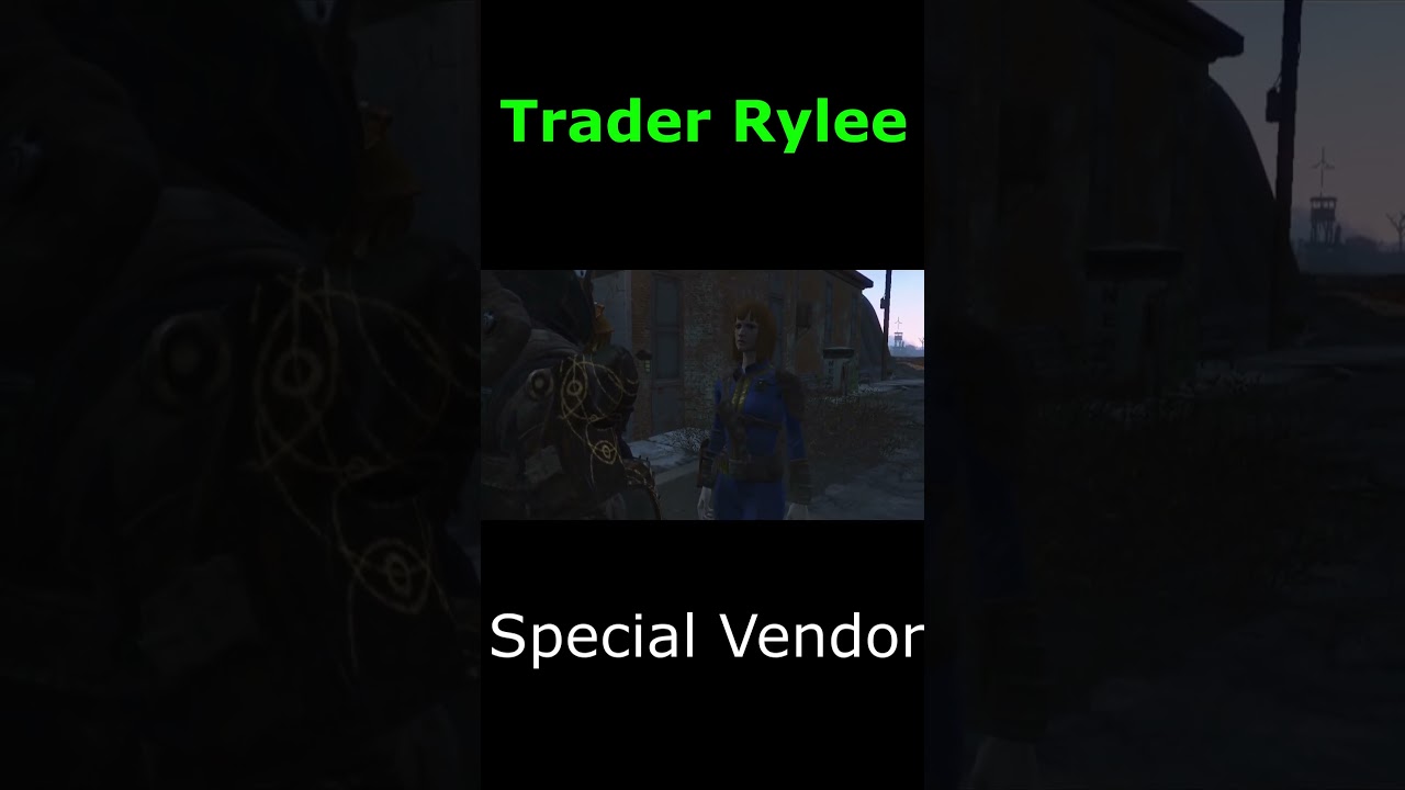fallout 4 - UNIQUE Vendor TRADER RYLEE