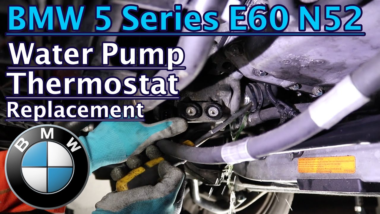 BMW 5 Series E60 Water Pump and Thermostat Replacement | DIY