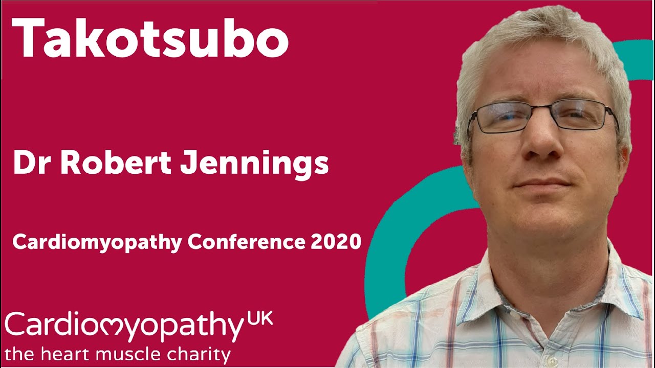 Cardiomyopathy Conference 2020 - Takotsubo - Dr Robert Jennings