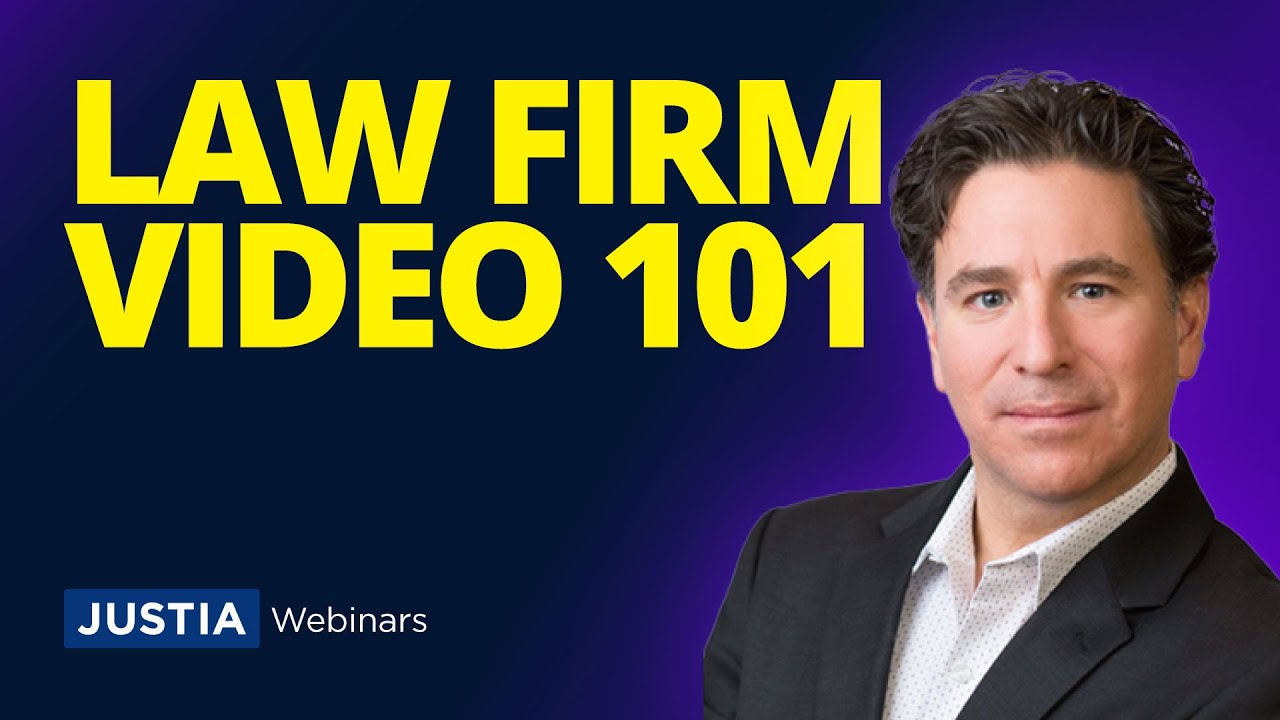 Law Firm Video 101: Establishing Trust With an Effective Video Strategy | Justia Webinars