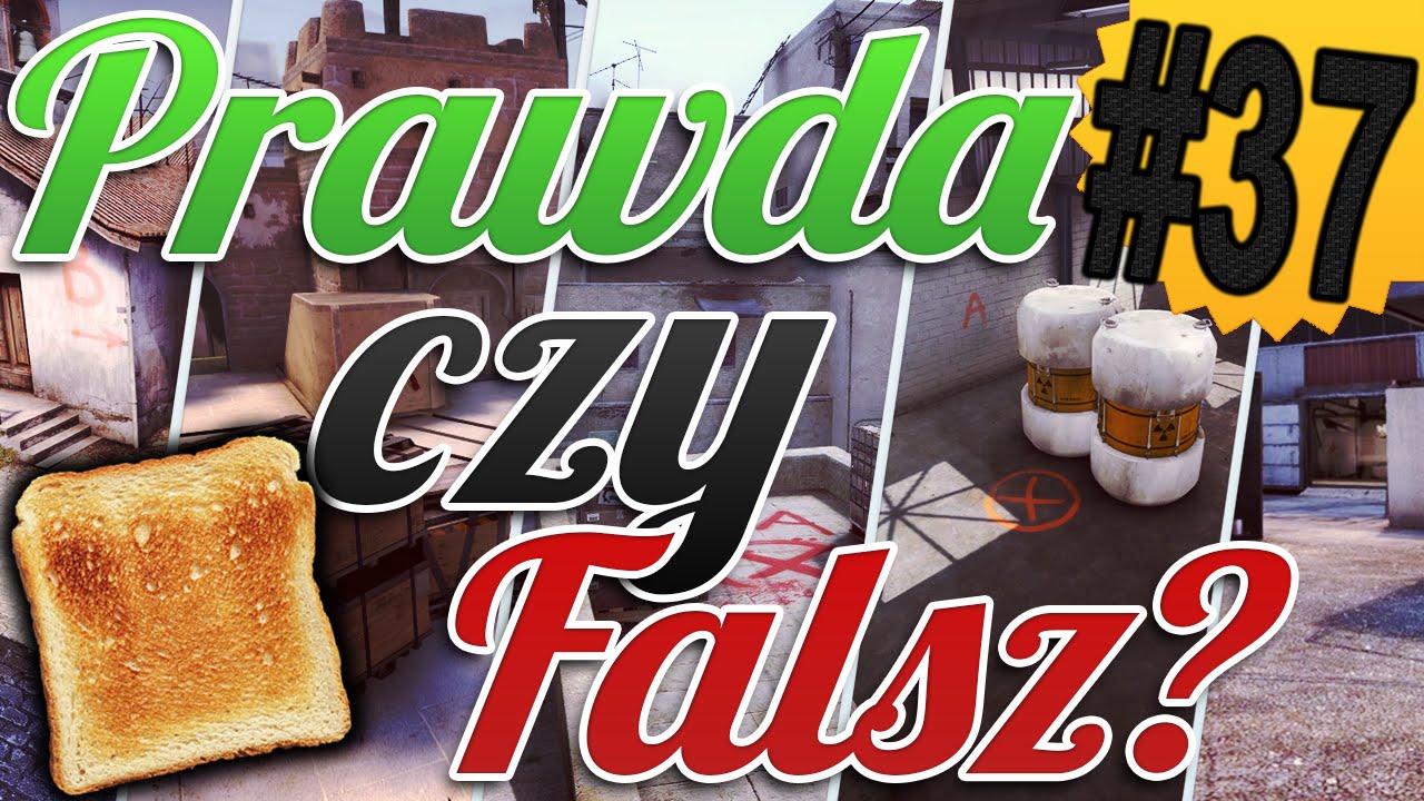 CS:GO - PRAWDA CZY FAŁSZ? #37 - JEM TOSTA!