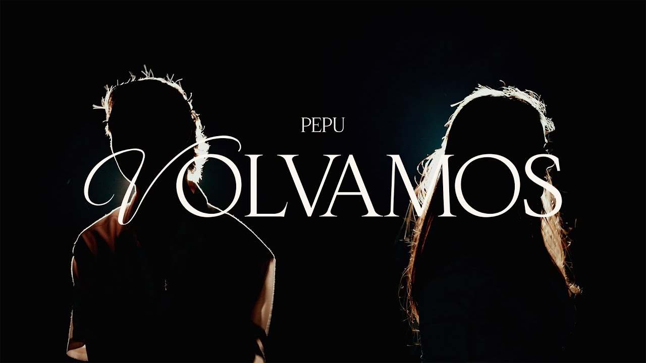 PEPU - VOLVAMOS (Video Oficial)