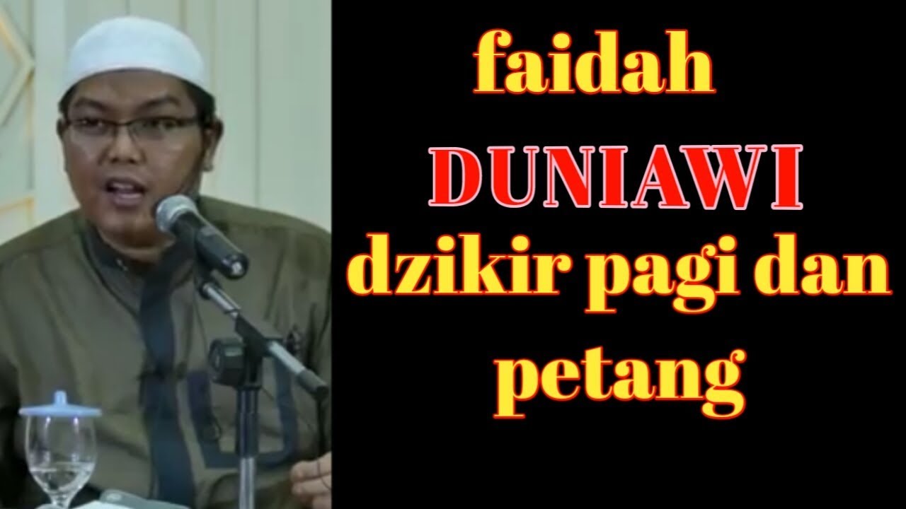 faidah-faidah dzikir pagi petang | ust.firanda