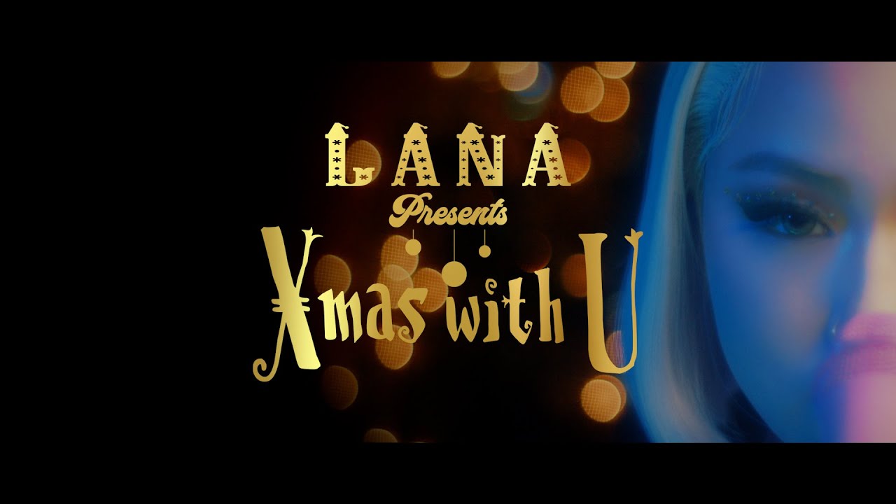 LANA - Xmas with U (Official Music Video)