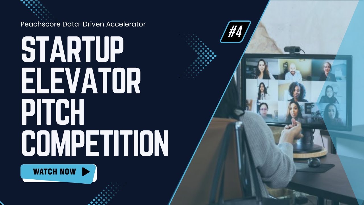 Peachscore Startup Elevator Pitch Competition - session 4
