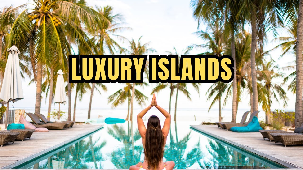 Top 10 luxury islands