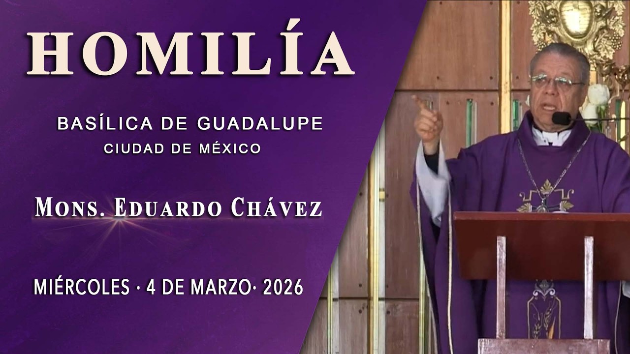 Homilía de la Misa presidida por el Cango. Dr. Eduardo Chávez, 4 de marzo 2026
