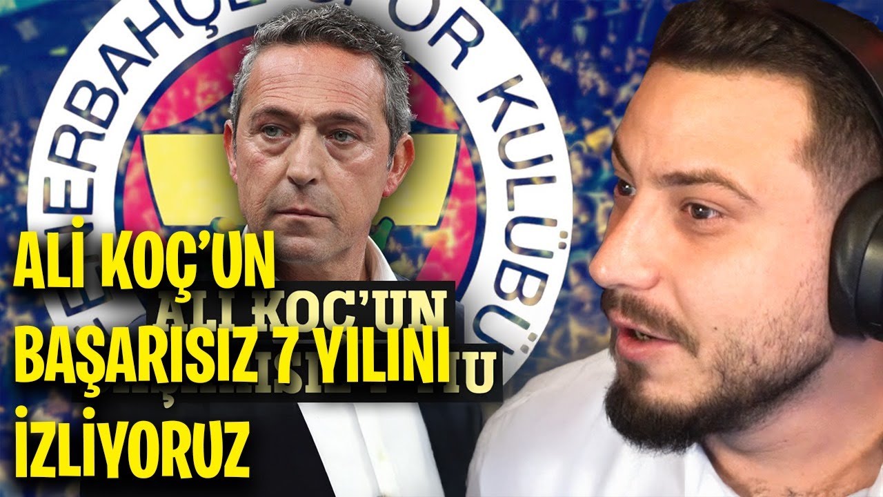 ALİ KOÇ'UN BAŞARISIZ 7 YILINI İZLİYORUZ! (ALİ KOÇ BELGESELİ)