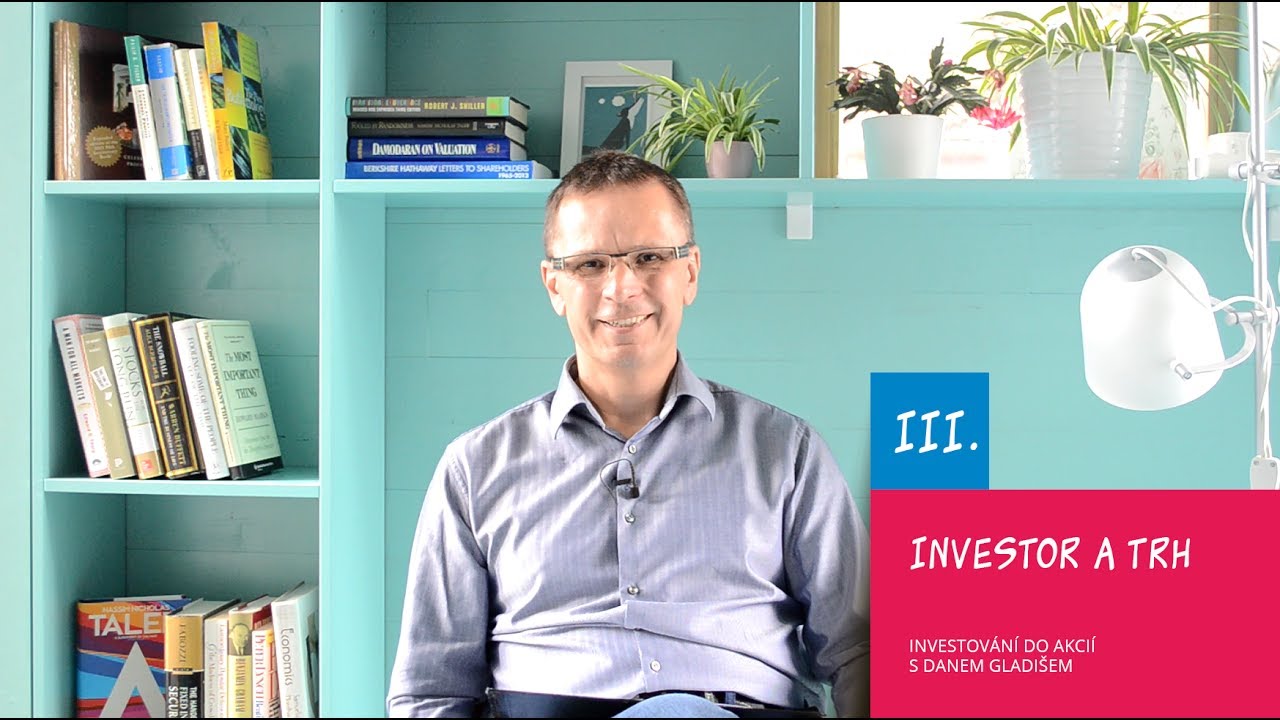 III. Investor a trh / Investování do akcií s Danem Gladišem