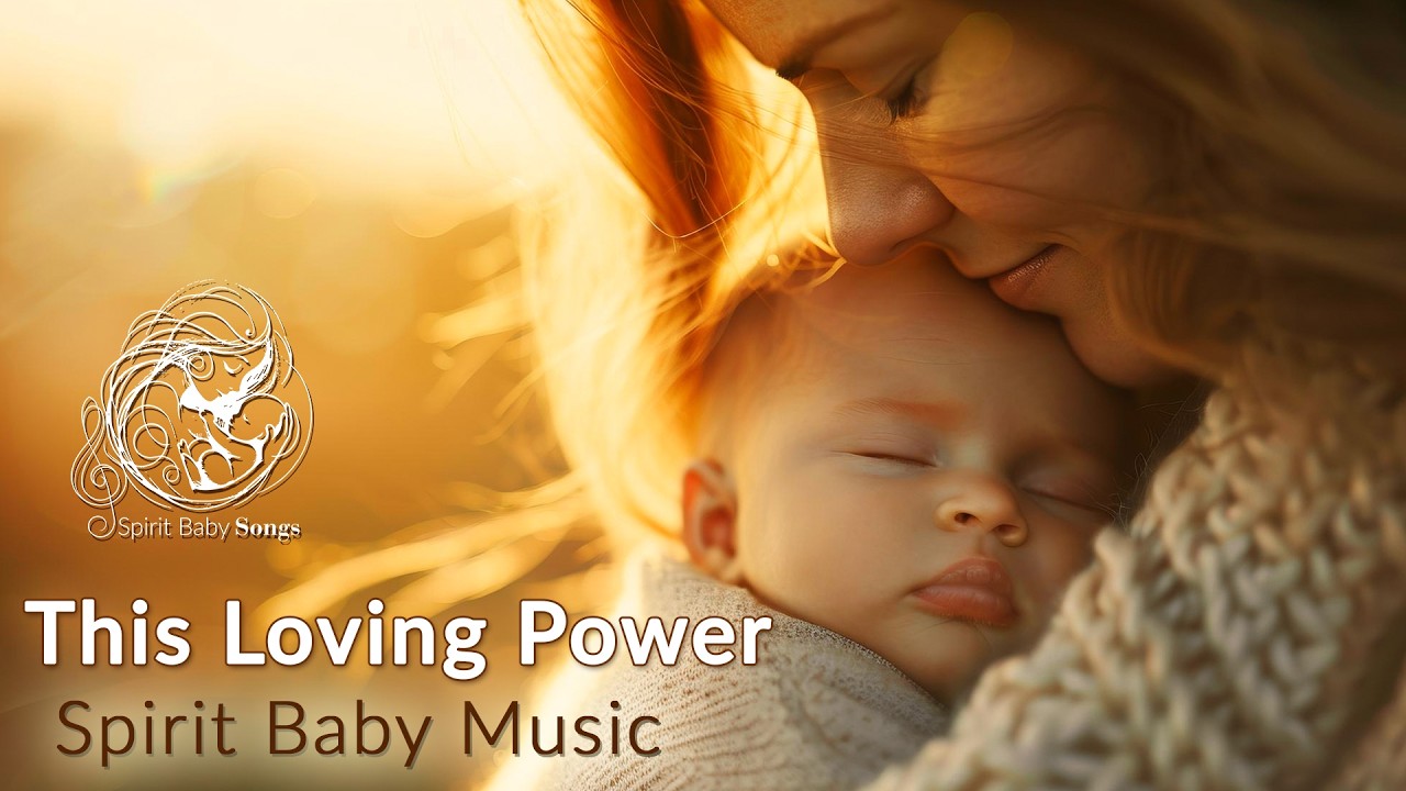 This Loving Power | Spirit Baby Song | Call in your Spirit Baby now