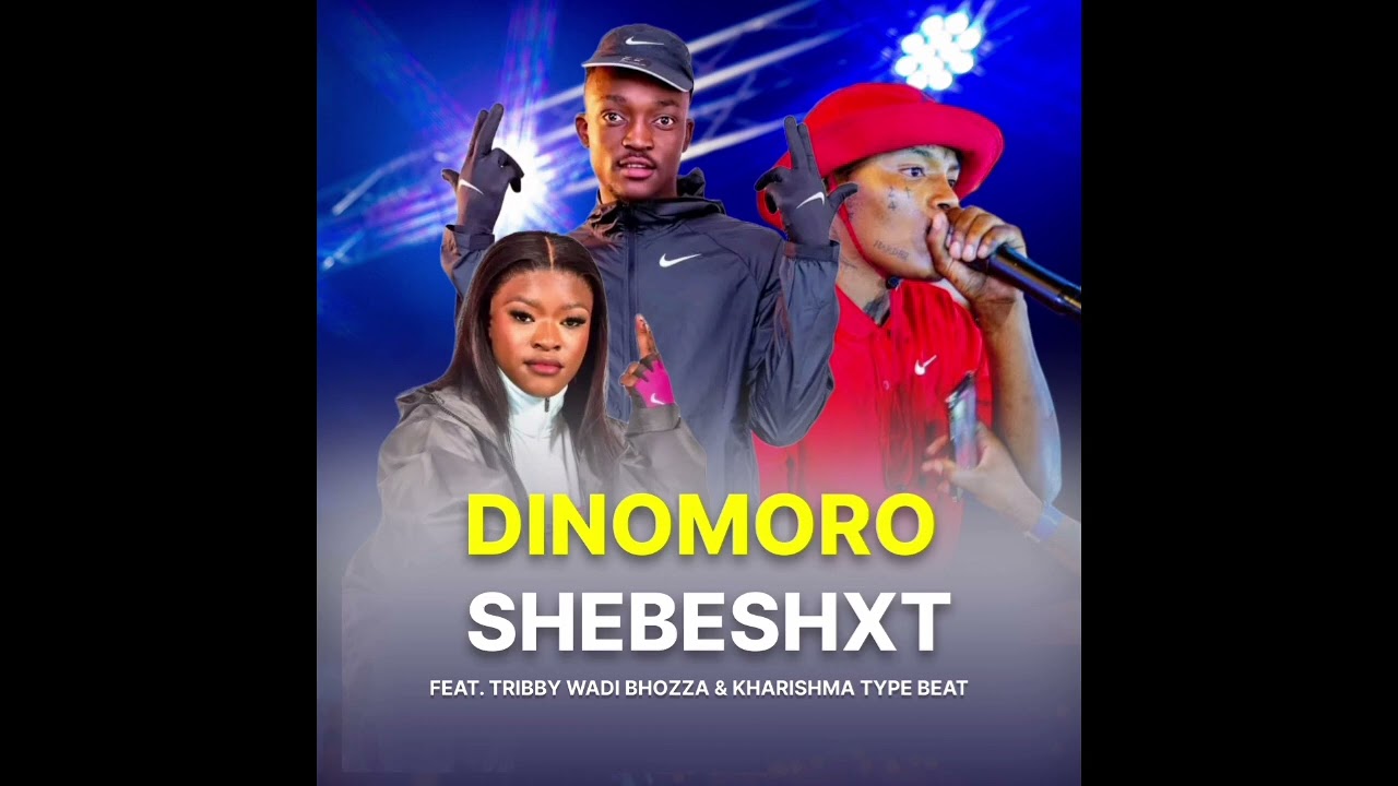 Shebeshxt  feat Kharishma & Makhadzi & Tribby wadi bhozza   Dinomoro   2025 Lekompo Type beat