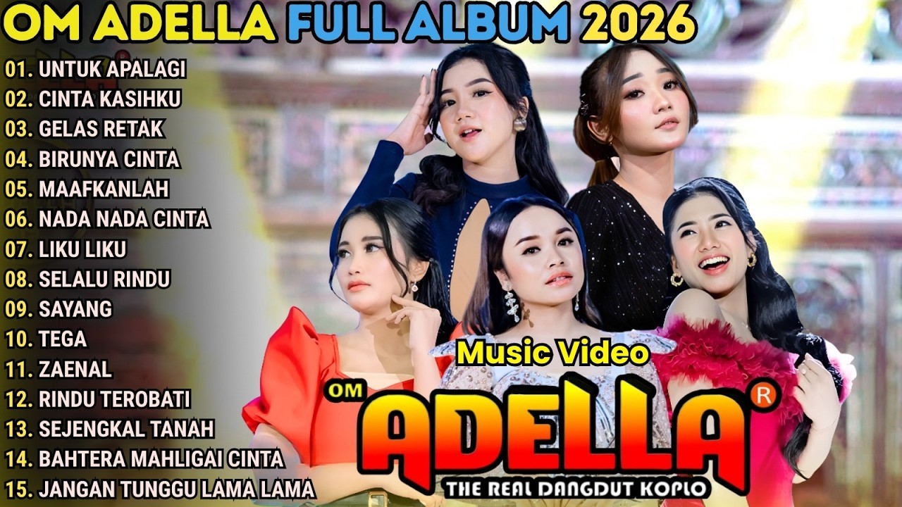 UNTUK APA LAGI - CINTA KASIHKU - GELAS RETAK - BIRUNYA CINTA \\ TERBARU OM ADELLA FULL ALBUM 2026