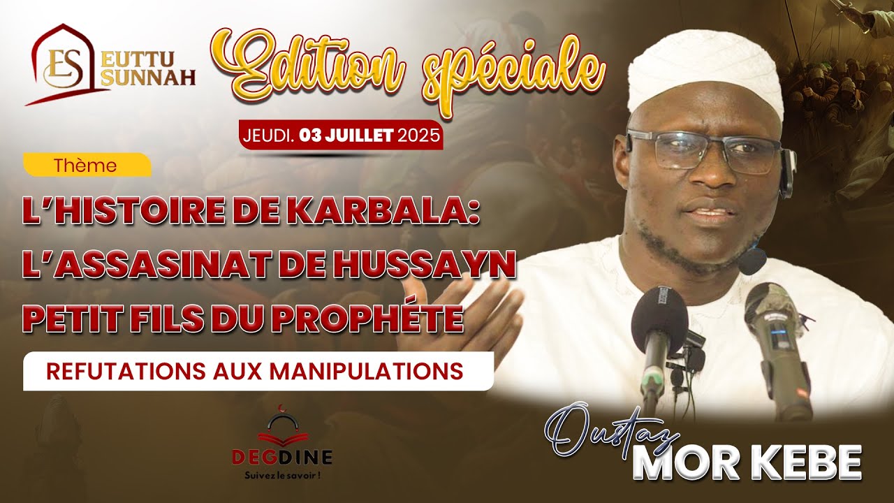 Édition Spéciale du 03-07-25 l'histoire de KARABAL : l'assassinat de Hussayn R.A |  Oustaz Mor KÉBÉ