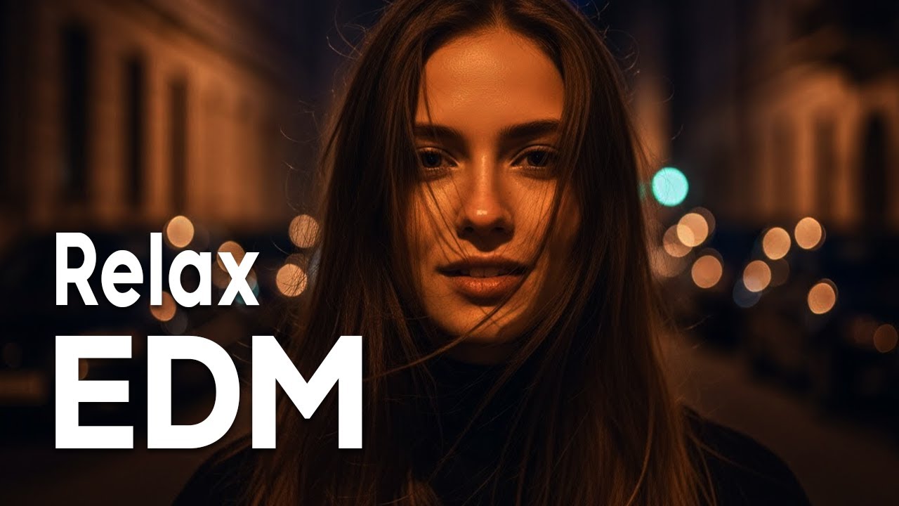 【EDM Relax 22】Chill & Focus Lo-Fi EDM 🎧 Background Music for Study, Work & Everyday Moments