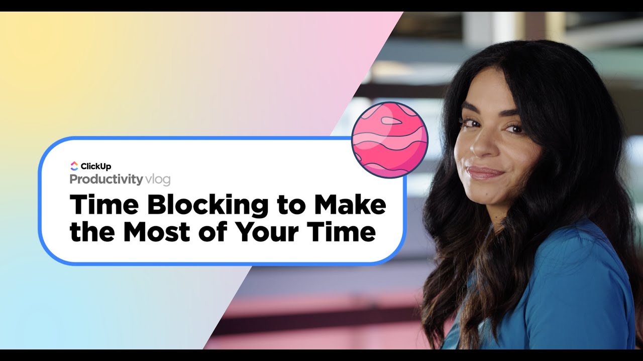Time Blocking to Make the Most of Your Time | ClickUp Vlog