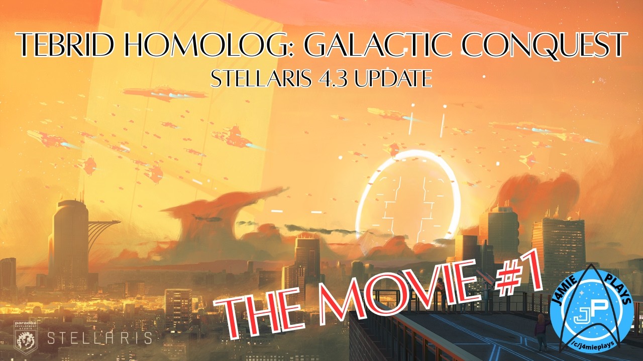 Stellaris 4.3.X 'Cestus' Update | Tebrid Homolog - Galactic Conquest | The Movie 1