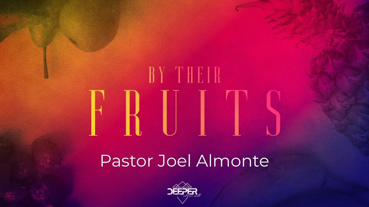 By Their Fruits-Pastor Joel Almonte-DEEPER Adonai Youth